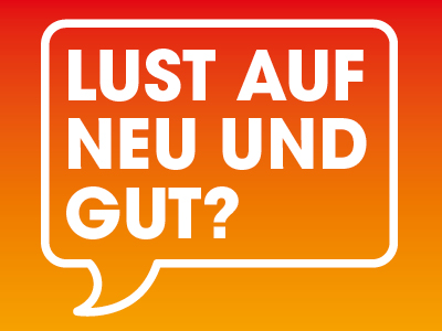 Eine rechteckige Sprechblase auf einem Verlauf von orange nach dunkelgelb. Darin steht "Lust auf neu und gut?" in einer fetten versalen Schrift